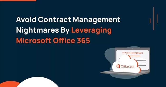 avoid contract management nightmares by leveraging microsoft office 365