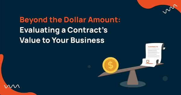 beyond the dollar amount: evaluating a contract’s value to your business