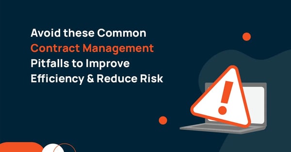 avoid these common contract management pitfalls to improve efficiency & reduce risk