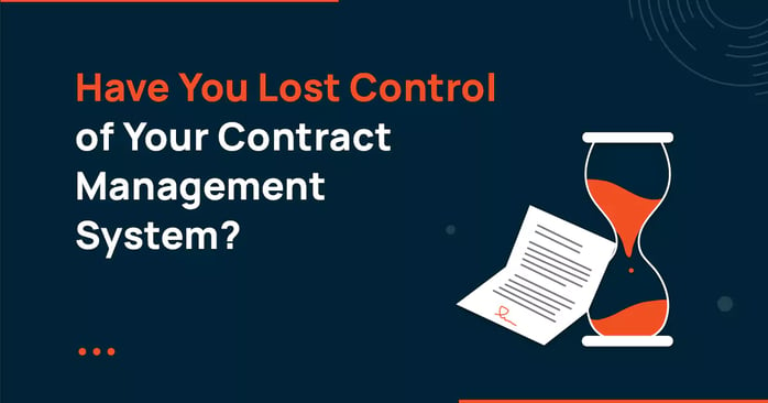 Have You Lost Control of Your Contract Management System?