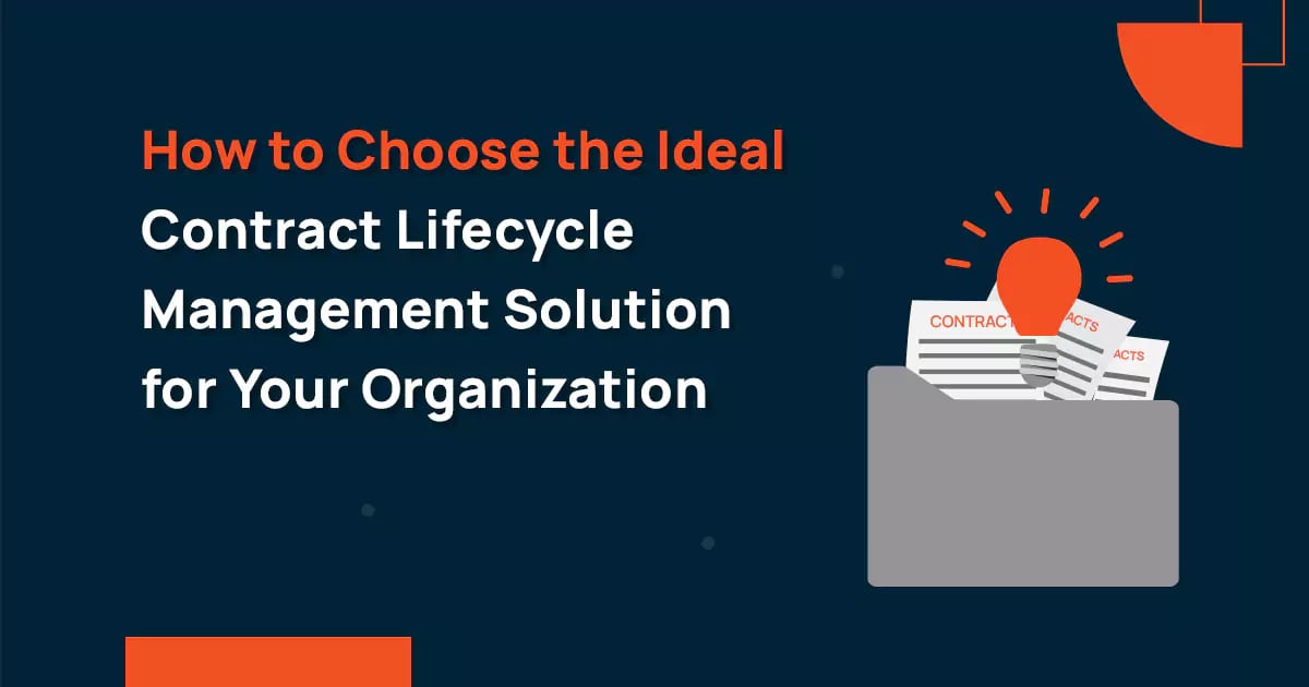 How to Choose the Ideal Contract Lifecycle Management Solution for Your Organization