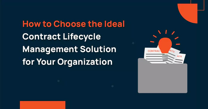 How to Choose the Ideal Contract Lifecycle Management Solution