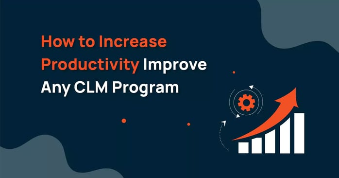 How to Increase Productivity Improve Any CLM Program