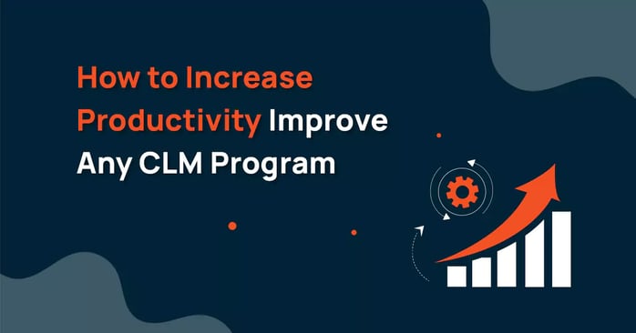 How to Increase Productivity Improve Any CLM Program