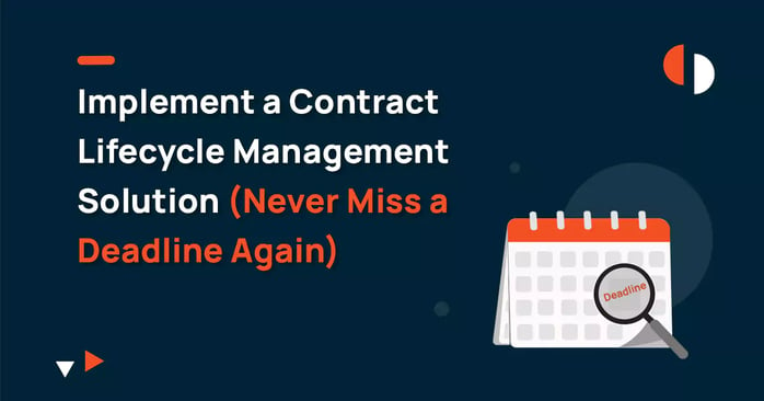 Implement a contract lifecycle management solution (never miss a deadline again)