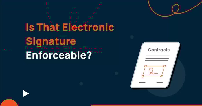Is That Electronic Signature Enforceable?