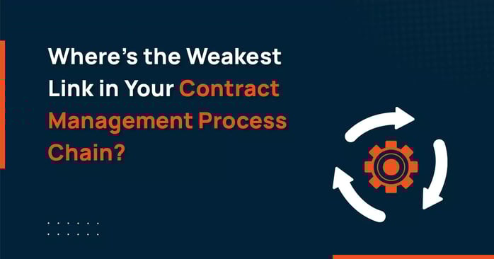 Where’s the Weakest Link in Your Contract Management Process Chain?