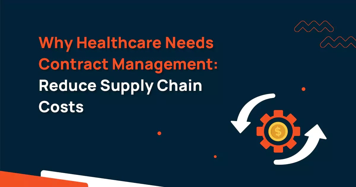 Why Healthcare Needs Contract Management to Reduce Supply Chain Costs