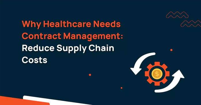 Why Healthcare Needs Contract Management – Reduce Supply Chain Costs