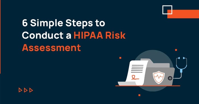 6 simple steps to conduct a hipaa risk assessment
