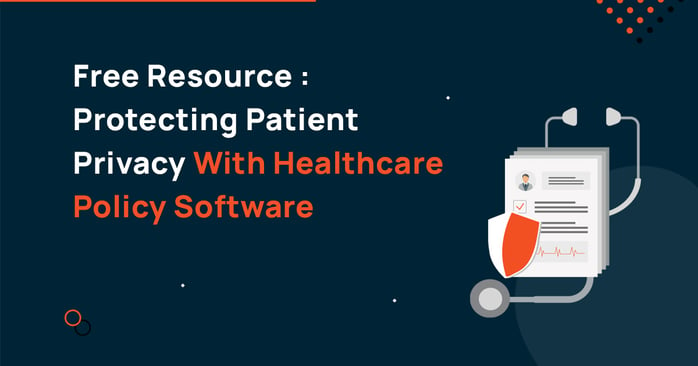 Free Resource : Protecting Patient Privacy With Healthcare Policy Software