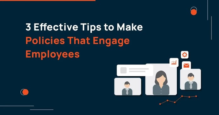 3 Effective Tips to Make Policies That Engage Employees