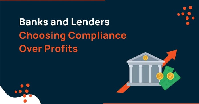 Banks and Lenders Choosing Compliance Over Profits