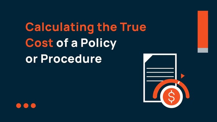 Calculating the True Cost of a Policy or Procedure