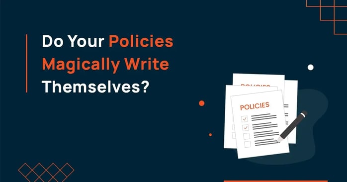 Do Your Policies Magically Write Themselves?
