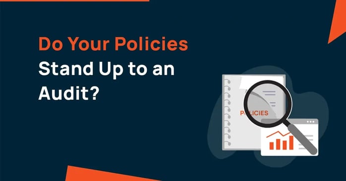 Do Your Policies Stand Up to an Audit?