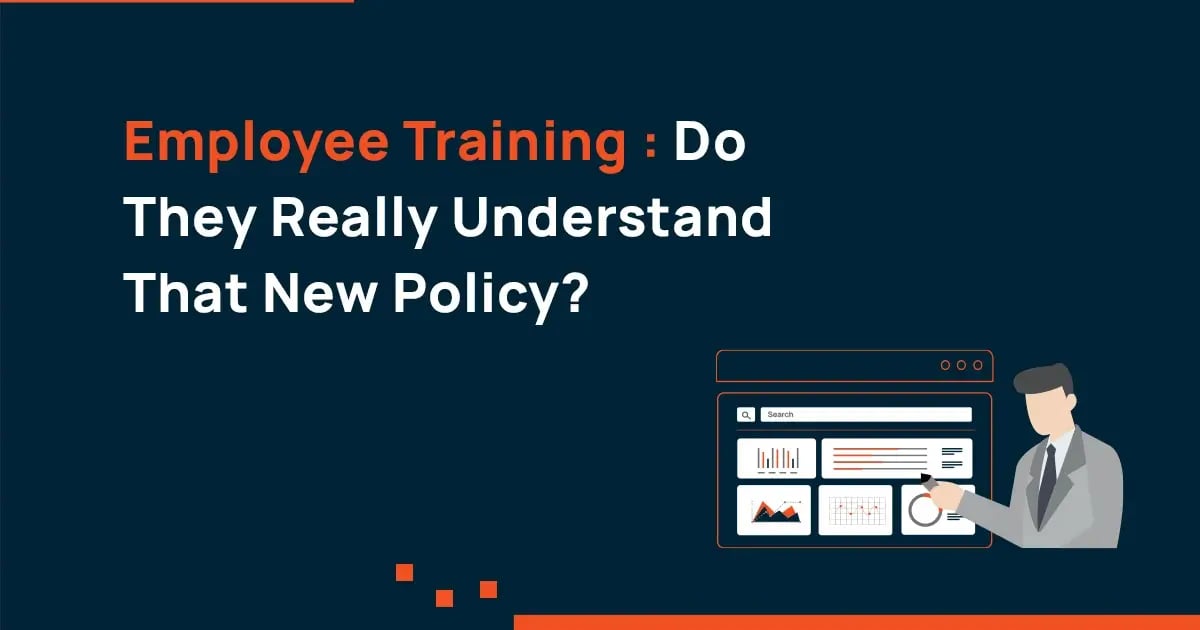 Employee Training – Do They Really Understand That New Policy