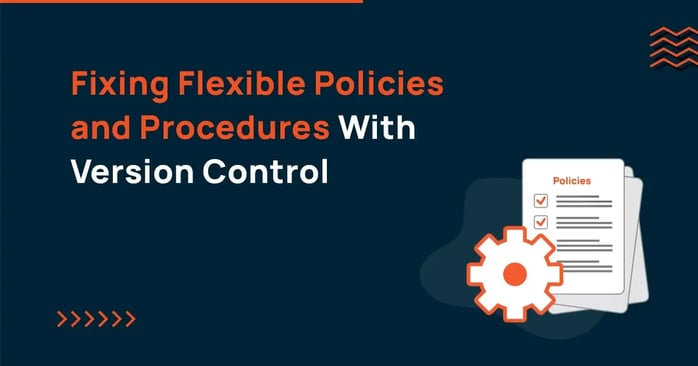 Fixing Flexible Policies and Procedures With Version Control