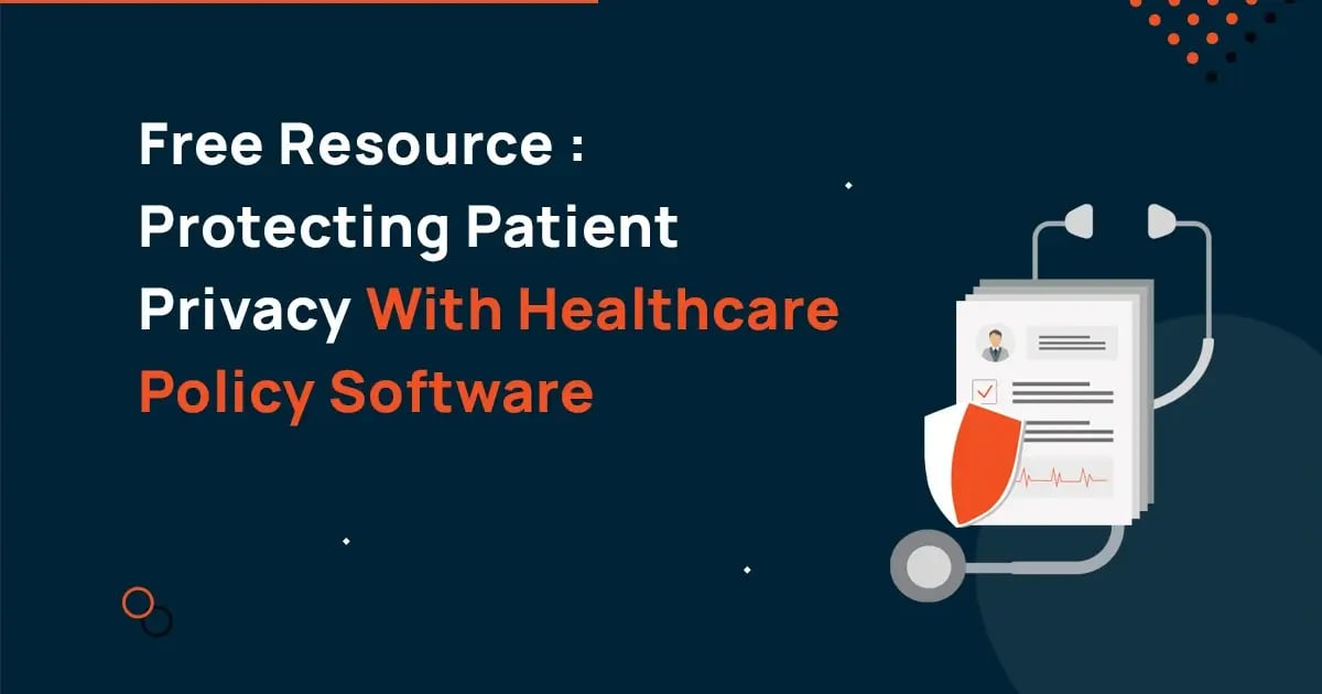 Free Resource: Protect Patient Privacy with Healthcare Policy Software