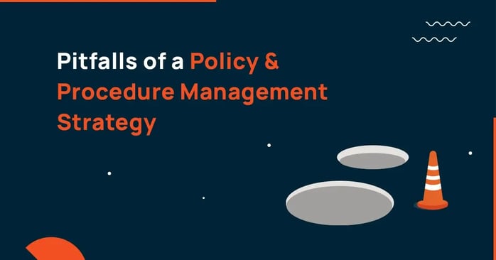 Pitfalls of a Policy and Procedure Management Strategy
