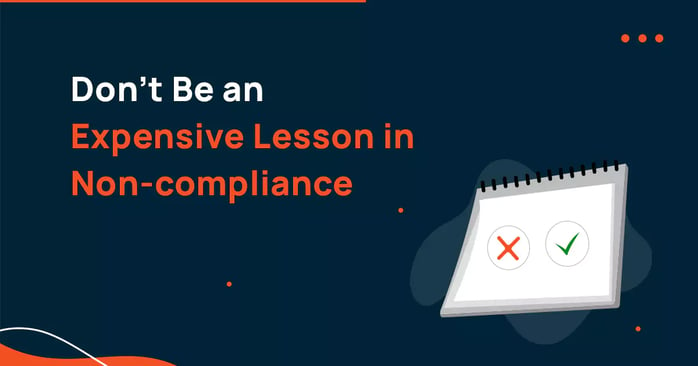 Don’t be an Expensive Lesson in Non-compliance