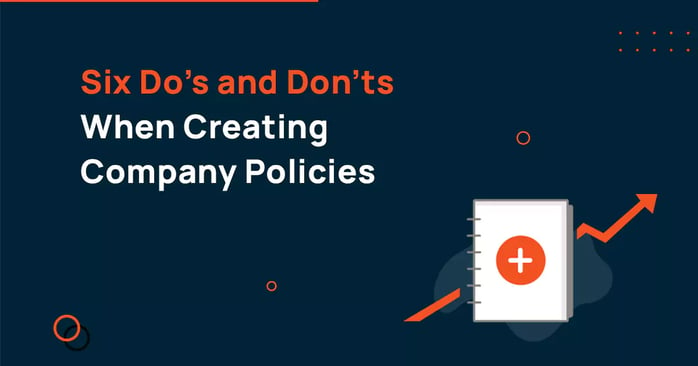 Six Do’s and Don’ts When Creating Company Policies
