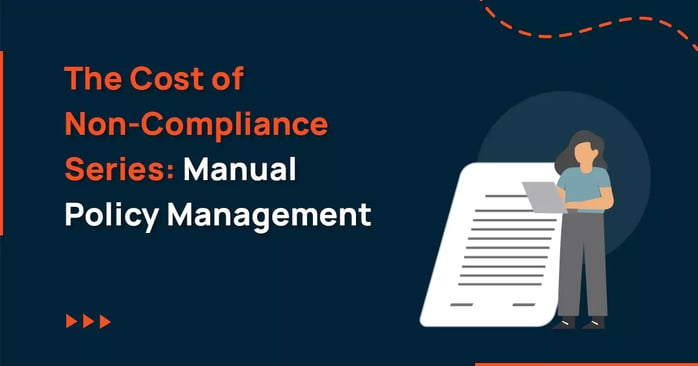 The Cost of Non-Compliance Series: Manual Policy Management