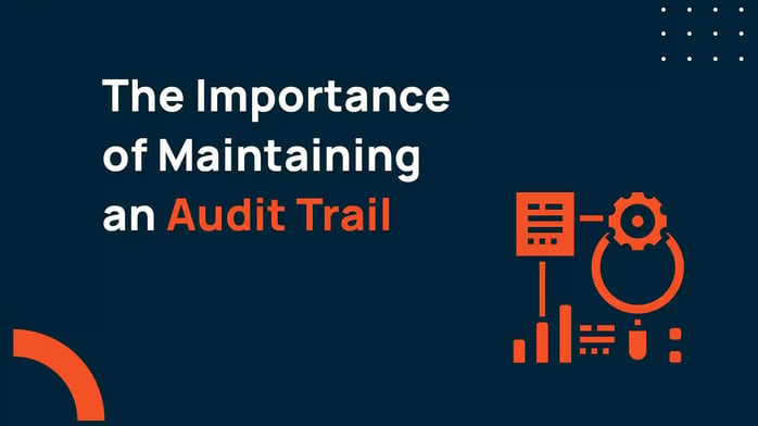 The Importance of Maintaining an Audit Trail