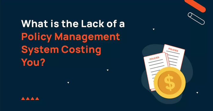 What is the Lack of a Policy Management System Costing You?