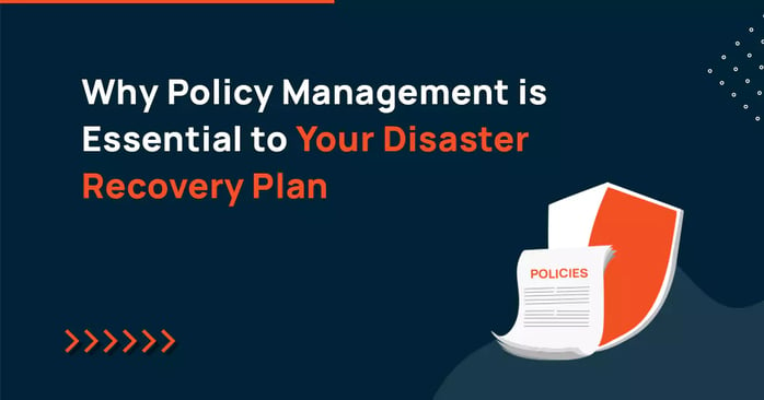 Why Policy Management is Essential to Your Disaster Recovery Plan
