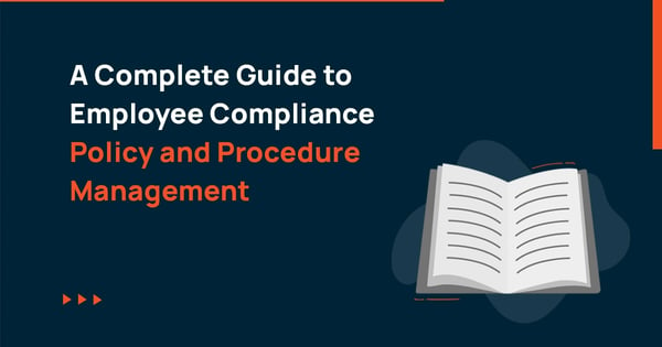 a complete guide to employee compliance policy and procedure management