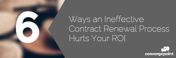 6-Ways-An-Ineffective-Contract-Renewal-Process-Hurts-Your-ROI