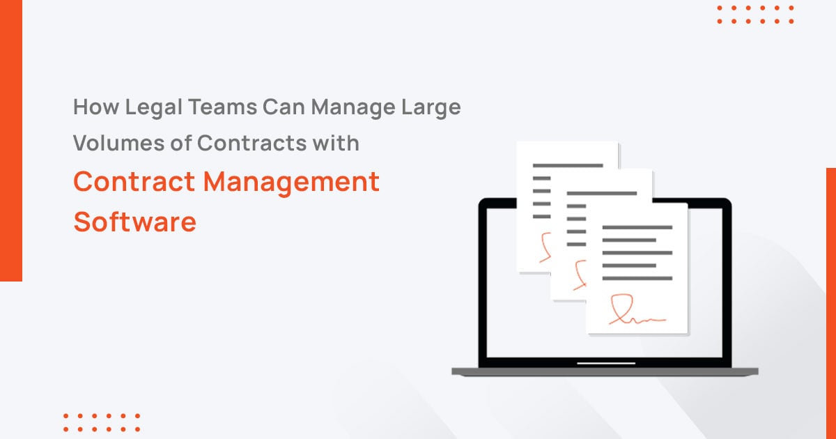 How Legal Teams Can Manage Large Volumes of Contracts with Contract Management Software 