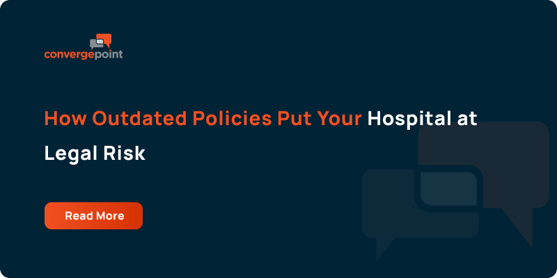 How Outdated Policies Put Your Hospital at Legal Risk