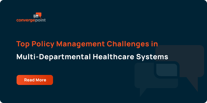 The Top Policy Management Challenges in Multi-Departmental Healthcare Systems