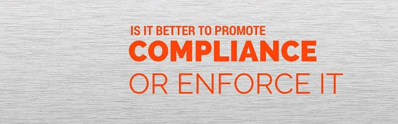 Is-It-Better-to-Promote-Compliance-or-Enforce-It-